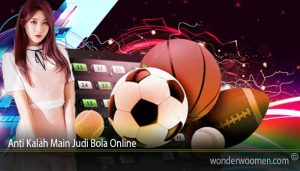 Anti Kalah Main Judi Bola Online