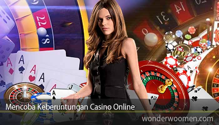 Mencoba Keberuntungan Casino Online
